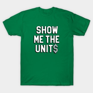 Show Me The Units - Green T-Shirt